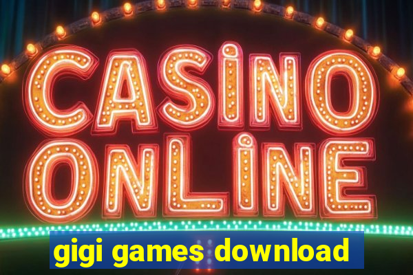 gigi games download